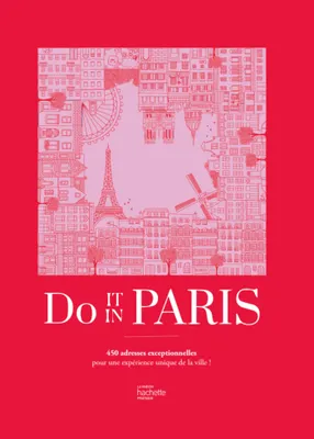 Do It In Paris, 450 adresses exceptionnelles pour une expérience unique de la ville !