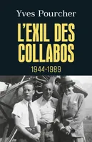 L'exil des collabos - 1944-1989