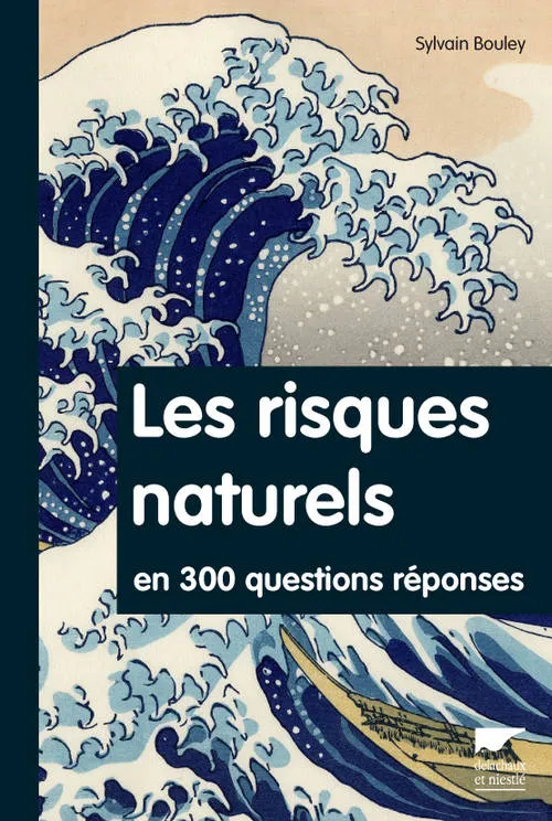 Livres Sciences et Techniques Beaux Livres Les Risques naturels en 300 questions réponses Sylvain Bouley