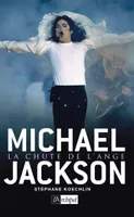 Michael Jackson - La chute de l'ange