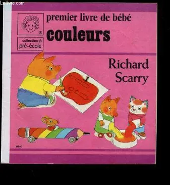 Premier livre de bébé, [1], PREMIER LIVRE DE BEBE : COULEURS - COLLECTION  PRE-ECOLE - Richard Scarry 