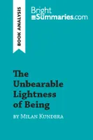The Unbearable Lightness of Being by Milan Kundera (Book Analysis), Detailed Summary, Analysis and Reading Guide