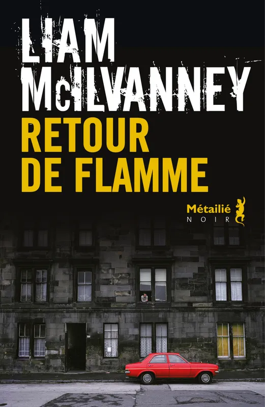 Livres Polar Policier et Romans d'espionnage Retour de flamme Liam McILVANNEY