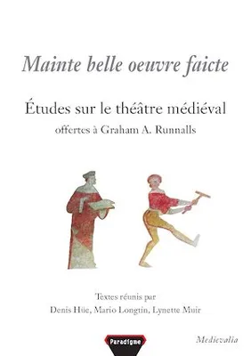 Mainte belle oeuvre faicte, Études sur le théâtre médiéval offertes à Graham A. Runnalls