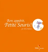 Bon appétit, Petite Souris !