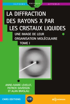 La diffraction des rayons X par les cristaux liquides - Tome 1, Une image de leur organisation moléculaire