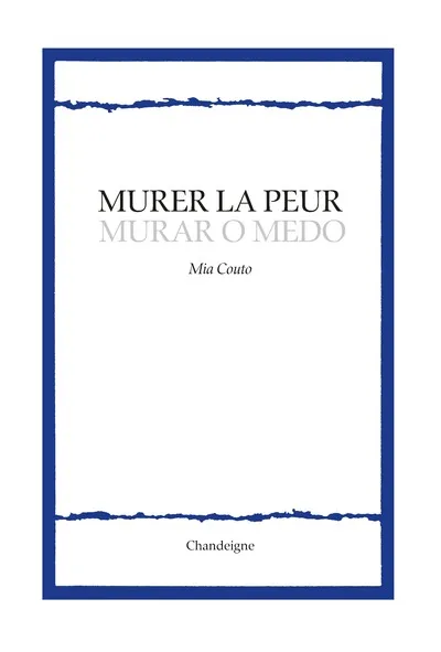 Livres Littérature et Essais littéraires Romans contemporains Etranger Murer la peur Mia Couto
