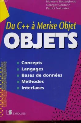 Du C++ à Merise Objet :Concepts Langages Bases De Données Méthodes Interfaces, concepts, langages, bases de données, méthodes, interfaces