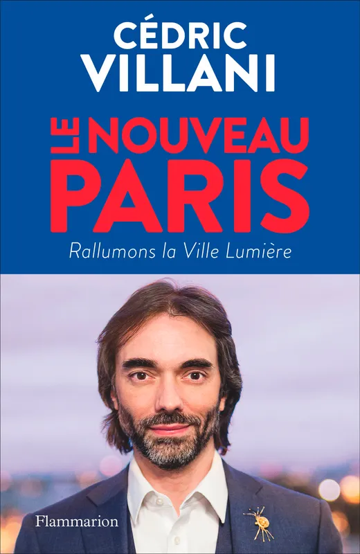 Livres Sciences Humaines et Sociales Sciences politiques Le Nouveau Paris, Rallumons la Ville Lumière Cédric Villani