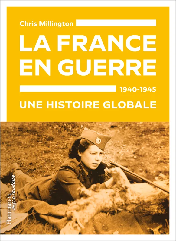 Livres Histoire et Géographie Histoire Histoire générale La France en guerre, 1940-1945, Une histoire globale Chris Millington