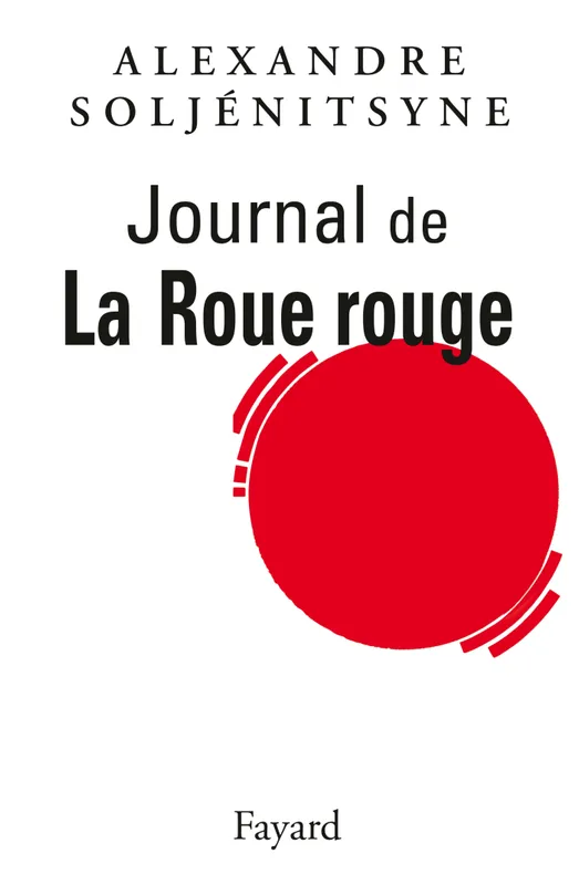 Livres Littérature et Essais littéraires Romans contemporains Etranger Journal de La Roue Rouge Alexandre Isaievitch Soljénitsyne