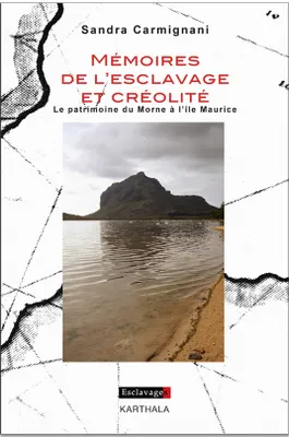 Mémoires de l'esclavage et créolité - le patrimoine du Morne à l'île Maurice