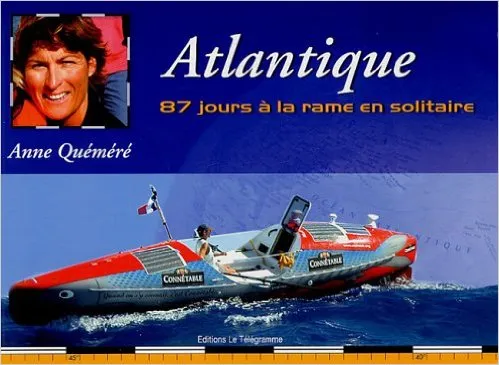 Livres Loisirs Sports Atlantique: 87 Jours à la rame en solitaire, 87 jours à la rame en solitaire Anne Quéméré