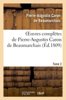 Oeuvres complètes de Pierre-Augustin Caron de Beaumarchais.Tome 2
