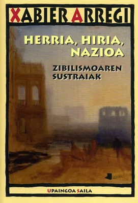 HERRIA, HIRIA, NAZIOA - ZIBILISMOAREN SUSTRAIAK