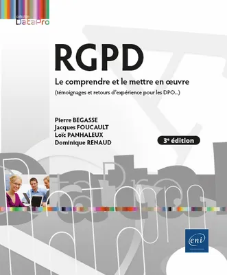 RGPD - Le comprendre et le mettre en œuvre (3e édition) - (témoignages de responsables de traitement, Le comprendre et le mettre en œuvre (3e édition) - (témoignages de responsables de traitement et réf
