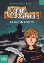 Garin Trousseboeuf, Garin Troussebœuf, 12 : La Tour de Londres