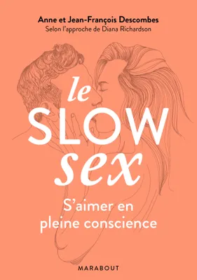 Le Slow Sex, Faire l'amour en pleine conscience