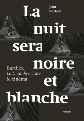 La nuit sera noire et blanche, Barthes, La Chambre claire, le cinéma