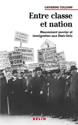 Entre classe et nation, Mouvement ouvrier et immigration aux états-Unis