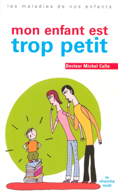 Livres Vie quotidienne Parentalité Mon enfant est trop petit Michel Colle