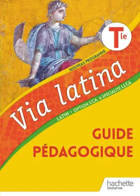Via latina Tle - Guide pédagogique - Ed. 2021