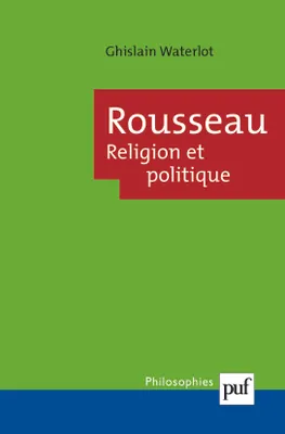 Rousseau. Religion et politique, religion et politique