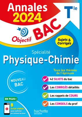 Annales Objectif BAC 2024 - Spécialité Physique-Chimie