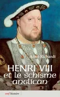 HENRI VIII ET LE SCHISME ANGLICAN