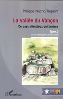 La vallée du Vançon, Ce pays silencieux qui bruisse - Tome 2 : De la Révolution à nos jours