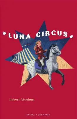 Coffret Luna circus (3 volumes), Un cheval dans la nuit, La piste sauvage de maître Hopila, Le secret de Fan le flâneur