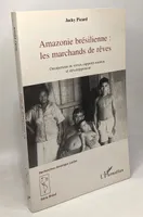 Amazonie brésilienne - Les marchands de rêves - occupations des terres rapports sociaux et développement, Occupations de terres, rapports sociaux et développement