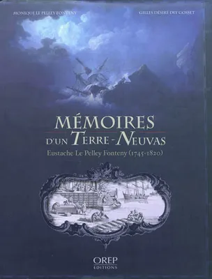 Mémoires d'un Terre-Neuvas - Eustache LE PELLEY FONTENY (1745-1820), Eustache Le Pelley Fonteny, 1745-1820