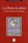 Les bruits du silence -  L'autre histoire de France, l'autre histoire de France