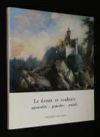 Le Dessin en couleurs : Aquarelles- Gouaches - Pastels, 1720-1830