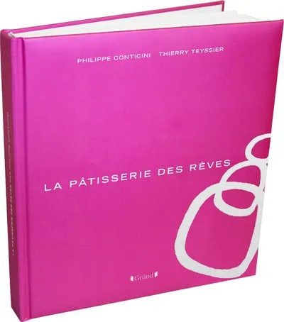 Livres Loisirs Gastronomie Cuisine La pâtisserie des rêves Philippe Conticini, Thierry Teyssier