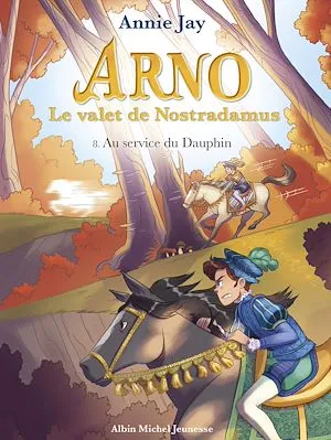 Au service du dauphin, Arno, le valet de Nostradamus - tome 8