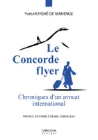 Le Concorde flyer - Chroniques d'un avocat international, Chroniques d'un avocat international