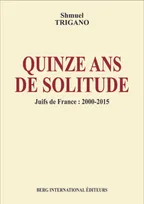 Quinze ans de solitude, Juifs de France : 2000 - 2015