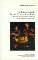 La formation de la pratique scientifique, le discours de l'expérience en France et en Angleterre, 1630-1820