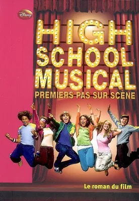 High school musical : Premier pas sur la scène, le roman du film
