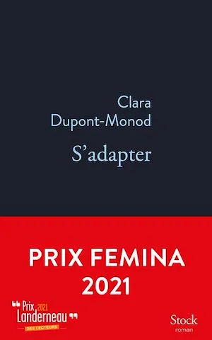 S'adapter, Prix Femina 2021, Prix Goncourt des lycéens 2021, Prix Landerneau 2021 Clara Dupont-Monod