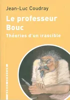 Le professeur Bouc, théories d'un irascible
