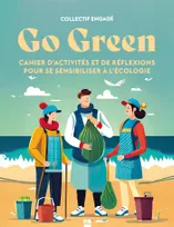 Go green, Cahier d'activités et de réflexions pour se sensibiliser à l'écologie
