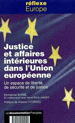 Justice et affaires intérieures dans l'Union européenne, un espace de liberté, de sécurité et de justice