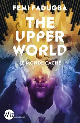 The upper world, Le monde caché