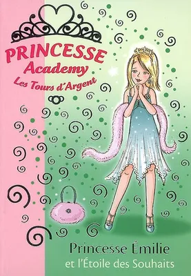 12, Princesse Academy 12 - Princesse Émilie et l'Étoile des Souhaits, Volume 12, Princesse Emilie et l'étoile des souhaits