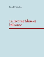 La Licorne l'Alliance et l'Âme, Une belle histoire