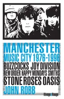 Manchester Music City 1976-1996, Buzzcocks Joy Division New order Happy Monday?s Smiths Stone Roses Oasis