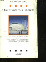 Quatre voix pour un opéra, une histoire de l'Opéra Bastille racontée